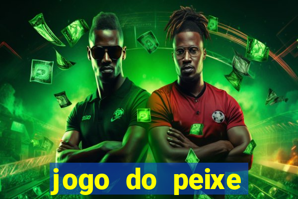 jogo do peixe ganhar dinheiro